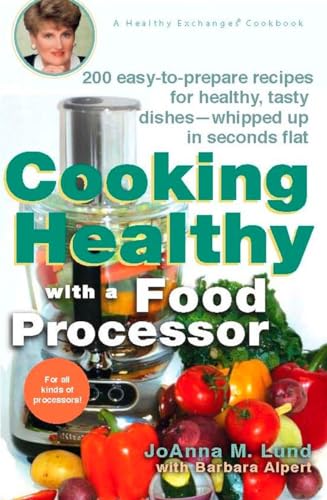 Imagen de archivo de Cooking Healthy with a Food Processor: 200 Easy-to-Prepare Recipes for Healthy, Tasty Dishes--Whipped Up in Seconds Flat: A Cookbook (Healthy Exchanges Cookbooks) a la venta por ZBK Books