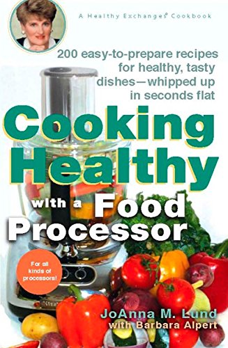 Stock image for Cooking Healthy with a Food Processor: 200 Easy-to-Prepare Recipes for Healthy, Tasty Dishes--Whipped Up in Seconds Flat: A Cookbook (Healthy Exchanges Cookbooks) for sale by ZBK Books