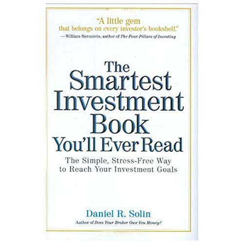 The Smartest Investment Book You'll Ever Read: The Simple, Stress-Free Way to Reach Your Investme...