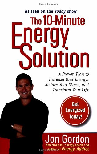 Beispielbild fr The 10-Minute Energy Solution : A Proven Plan to Increase Your Energy, Reduce Your Stress, Andimprove Your Life zum Verkauf von Better World Books