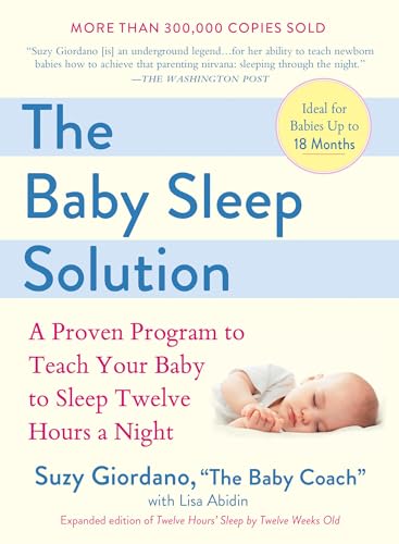 9780399532917: The Baby Sleep Solution: A Proven Program to Teach Your Baby to Sleep Twelve Hours a Night