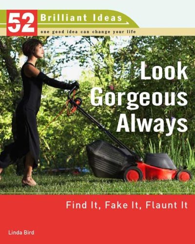Beispielbild fr Look Gorgeous Always : Find It, Fake It, Flaunt It zum Verkauf von Better World Books