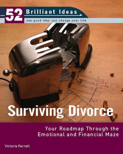Imagen de archivo de Surviving Divorce (52 Brilliant Ideas): Your Roadmap Through the Emotional and Financial Maze a la venta por Ebooksweb