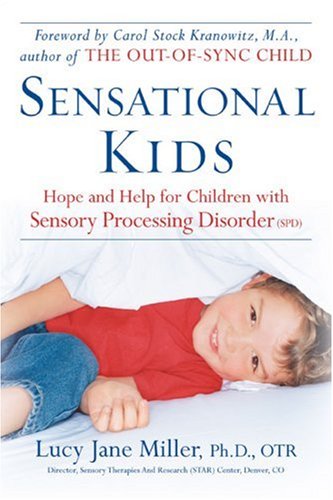 Beispielbild fr Sensational Kids: Hope and Help for Children with Sensory Processing Disorder zum Verkauf von Wonder Book