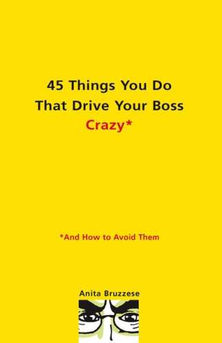 Imagen de archivo de 45 Things You Do That Drive Your Boss Crazy--And How to Avoid Them a la venta por SecondSale
