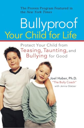Beispielbild fr Bullyproof Your Child For Life: Protect Your Child from Teasing, Taunting, and Bullying forGood zum Verkauf von Wonder Book