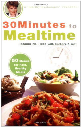 Beispielbild fr 30 Minutes to Mealtime: A Healthy Exchanges Cookbook (Healthy Exchanges Cookbooks) zum Verkauf von Reliant Bookstore