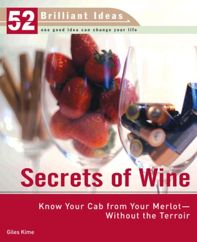 Stock image for Secrets of Wine (52 Brilliant Ideas): Know Your Cab from Your Merlot--Without the Terroir for sale by Wonder Book