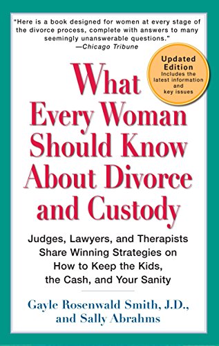 Imagen de archivo de What Every Woman Should Know About Divorce and Custody (Rev): Judges, Lawyers, and Therapists Share Winning Strategies onHow toKeep the Kids, the Cash, and Your Sanity a la venta por SecondSale