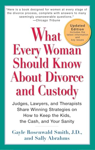 Stock image for What Every Woman Should Know About Divorce and Custody (Rev): Judges, Lawyers, and Therapists Share Winning Strategies onHow toKeep the Kids, the Cash, and Your Sanity for sale by SecondSale