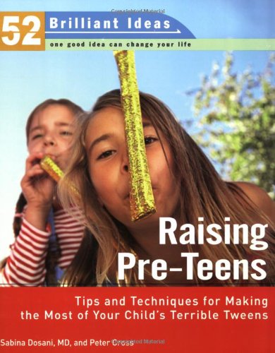 Stock image for Raising Pre-teens (52 Brilliant Ideas): Tips and Techniques for Making the Most of Your Child's Terrible Tweens for sale by The Maryland Book Bank