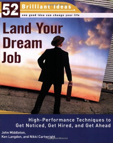 Stock image for Land Your Dream Job: High-Performance Techniques to Get Noticed, Get Hired, and Get Ahead for sale by ThriftBooks-Atlanta