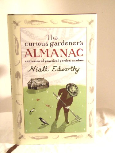 Beispielbild fr The Curious Gardeners Almanac: Centuries of Practical Garden Wisdom zum Verkauf von Goodwill of Colorado