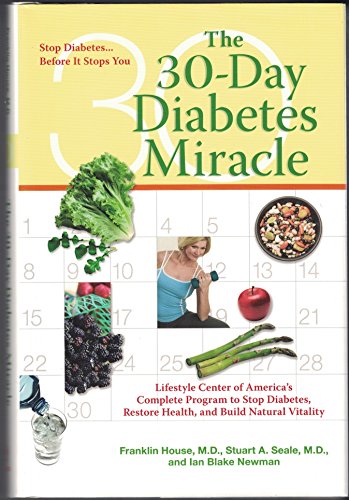 Stock image for The 30-Day Diabetes Miracle: Lifestyle Center of America's Complete Program to Stop Diabetes, Restore Health,and Build Natural Vitality for sale by Gulf Coast Books