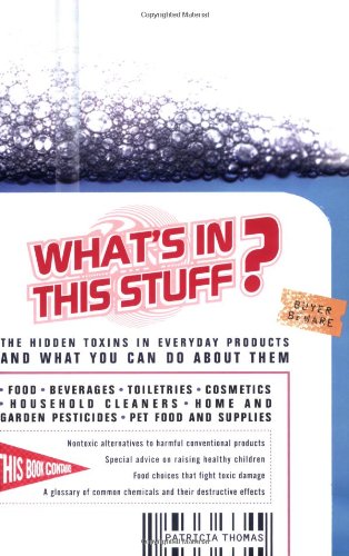 Beispielbild fr What's in This Stuff? : The Hidden Toxins in Everyday Products and What You Can Do about Them zum Verkauf von Better World Books