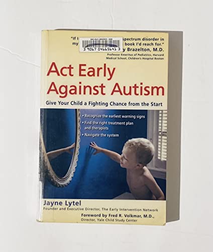 Beispielbild fr Act Early Against Autism: Give Your Child a Fighting Chance from the Start zum Verkauf von SecondSale