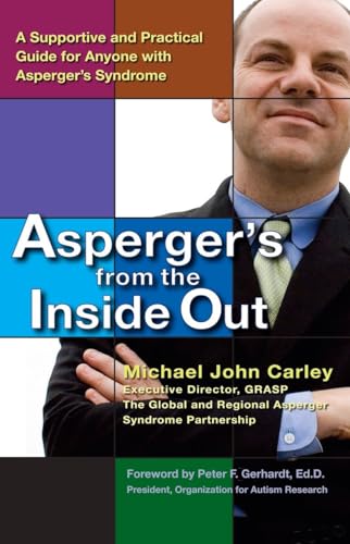 Beispielbild fr Asperger's From the Inside Out: A Supportive and Practical Guide for Anyone with Asperger's Syndrome zum Verkauf von Wonder Book