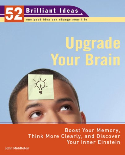 Stock image for Upgrade Your Brain (52 Brilliant Ideas): Boost Your Memory, Think More Clearly, and Discover Your Inner Einstein for sale by SecondSale