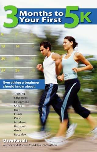 Stock image for 3 Months to Your First 5k: Everything a Beginner Should Know about Training, Schedules, Equipment, Shoes, Diet, Fluids, Pace, Mind-Set, Burnout, for sale by ThriftBooks-Atlanta