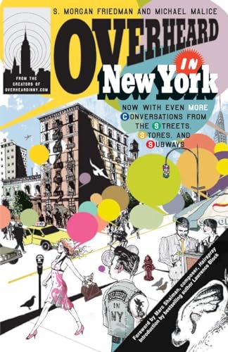 Overheard in New York UPDATED: Conversations from the Streets, Stores, and Subways (9780399534089) by Friedman, S. Morgan; Malice, Michael