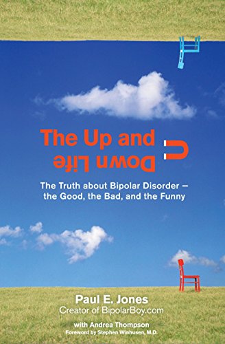 Stock image for The Up and Down Life: The Truth About Bipolar Disorder--the Good, the Bad, and the Funny (Lynn Sonberg Books) for sale by SecondSale
