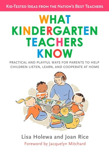 Stock image for What Kindergarten Teachers Know: Practical and Playful Ways for Parents to Help Children Listen, Learn, and Coope rate at Home for sale by Wonder Book