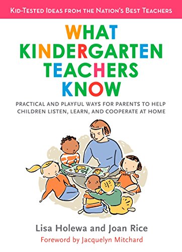 Stock image for What Kindergarten Teachers Know: Practical and Playful Ways for Parents to Help Children Listen, Learn, and Coope rate at Home for sale by Wonder Book