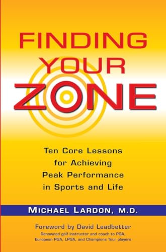 Beispielbild fr Finding Your Zone: Ten Core Lessons for Achieving Peak Performance in Sports and Life zum Verkauf von BooksRun