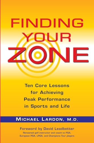 Stock image for Finding Your Zone: Ten Core Lessons for Achieving Peak Performance in Sports and Life for sale by Revaluation Books