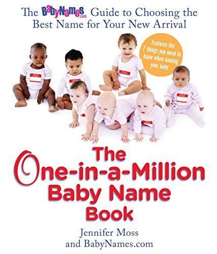 Beispielbild fr The One-In-a-Million Baby Name Book : The BabyNames. com Guide to Choosing the Best Name for Your New Arrival zum Verkauf von Better World Books: West