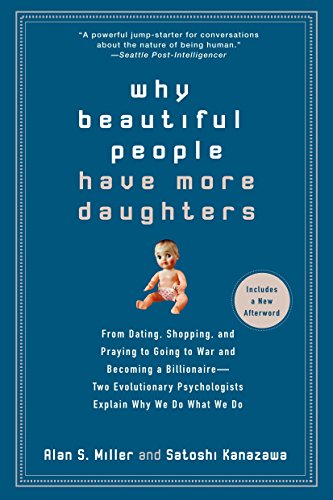 9780399534539: Why Beautiful People Have More Daughters: From Dating, Shopping, and Praying to Going to War and Becoming a Billionaire-- Two Evolutionary Psychologists Explain Why We Do What WeDo