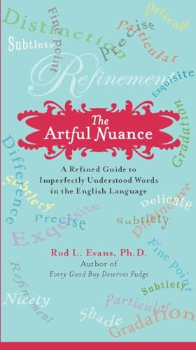 Stock image for The Artful Nuance: A Refined Guide to Imperfectly Understood Words in the English Language for sale by Wonder Book