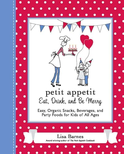 Beispielbild fr Petit Appetit: Eat, Drink and Be Merry: Easy, Organic Snacks, Beverages and Party Foods for Kids of All Ages (Tarcher Master Mind Editions) zum Verkauf von WorldofBooks