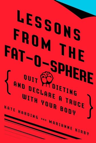 Imagen de archivo de Lessons from the Fat-o-sphere: Quit Dieting and Declare a Truce with Your Body a la venta por SecondSale