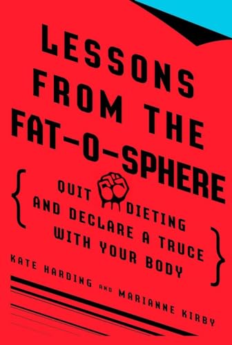 9780399534973: Lessons from the Fat-o-sphere: Quit Dieting and Declare a Truce with Your Body