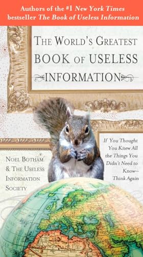Imagen de archivo de The World's Greatest Book of Useless Information: If You Thought You Knew All the Things You Didn't Need to Know - Think Again a la venta por Gulf Coast Books