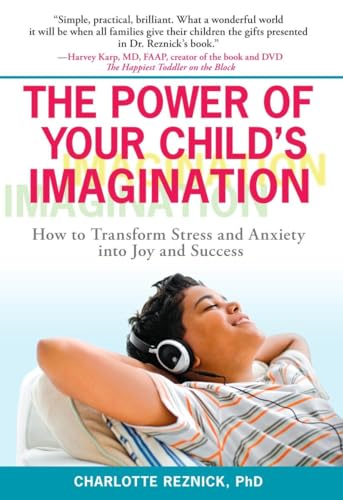 Imagen de archivo de The Power of Your Child's Imagination: How to Transform Stress and Anxiety into Joy and Success a la venta por Wonder Book