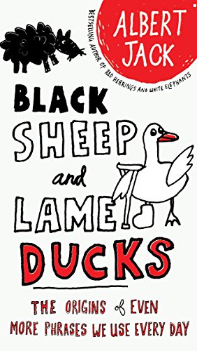 Imagen de archivo de Black Sheep and Lame Ducks : The Origins of Even More Phrases We Use Every Day a la venta por Better World Books