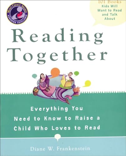 Imagen de archivo de Reading Together: Everything You Need to Know to Raise a Child Who Loves to Read a la venta por Gulf Coast Books