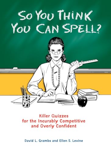 9780399535284: So You Think You Can Spell?: Killer Quizzes for the Incurably Competitive and Overly Confident [Idioma Ingls]