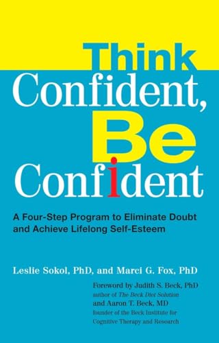 9780399535291: Think Confident, Be Confident: A Four-Step Program to Eliminate Doubt and Achieve Lifelong Self-Esteem