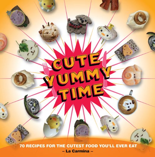 Beispielbild fr Cute Yummy Time : 70 Recipes for the Cutest Food You'll Ever Eat zum Verkauf von Better World Books