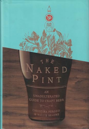 Stock image for The Naked Pint: An Unadulterated Guide to Craft Beer for sale by SecondSale