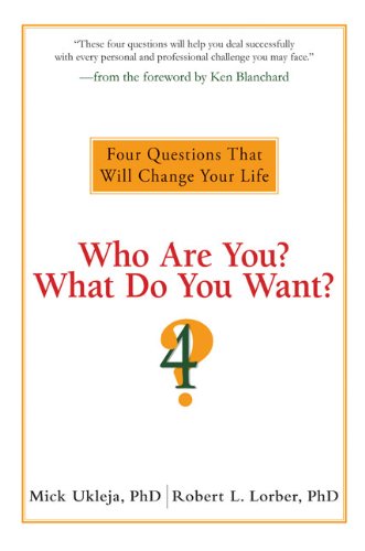 Stock image for Who Are You? What Do You Want?: Four Questions That Will Change Your Life for sale by SecondSale