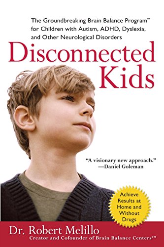 Stock image for Disconnected Kids: The Groundbreaking Brain Balance Program for Children with Autism, ADHD, Dyslexia, and Other Neurological Disorders for sale by Greener Books