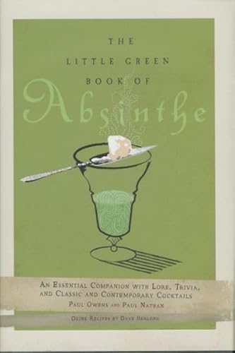 Imagen de archivo de The Little Green Book of Absinthe: An Essential Companion with Lore, Trivia, and Classic and Contemporary Cocktails a la venta por AwesomeBooks