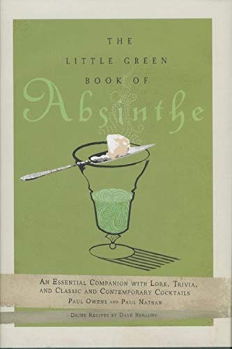 Stock image for The Little Green Book of Absinthe: An Essential Companion with Lore, Trivia, and Classic and Contemporary Cocktails for sale by Bookmans