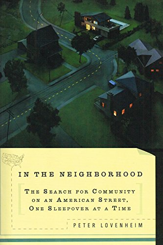 Stock image for In The Neighborhood: The Search for Community on an American Street, One Sleepover at a Time for sale by SecondSale