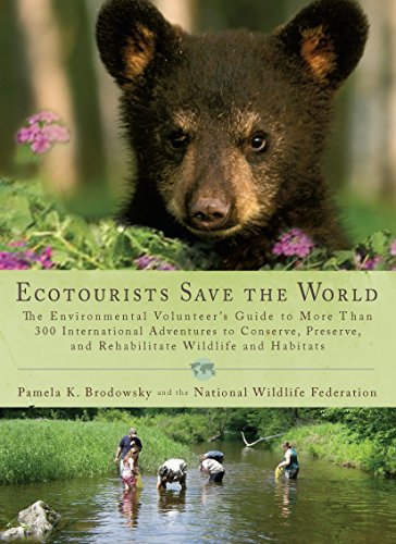 Stock image for Ecotourists Save the World: The Environmental Volunteer's Guide to More Than 300 International Adventures to Conserve, Preserve, and Rehabilitate Wildlife and Habitats for sale by Open Books
