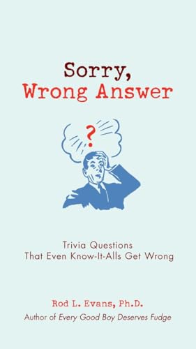 Stock image for Sorry, Wrong Answer: Trivia Questions That Even Know-It-Alls Get Wrong for sale by Wonder Book